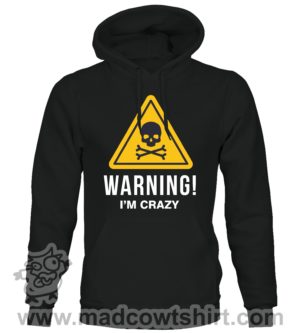 000365 warning crazy Felpa unisex senza o con cappuccio