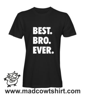 000469 best bro ever Tshirt Man Woman Child